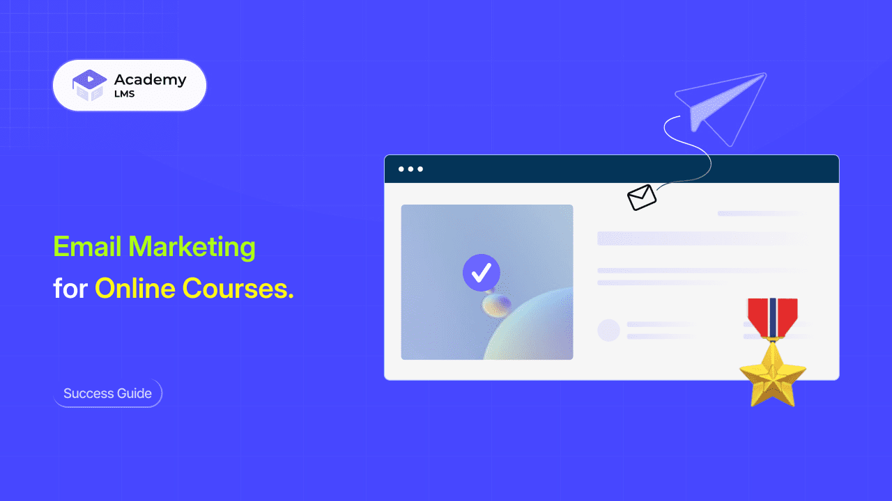 Email Marketing for Online Courses: Grow Your Audience and Increase Course Sales